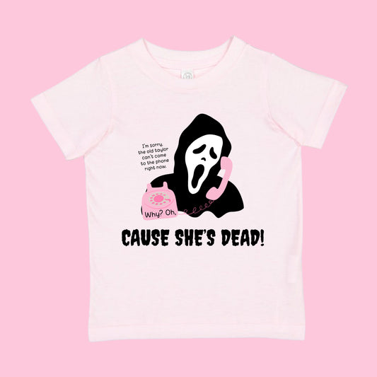 Cause she’s dead KIDS