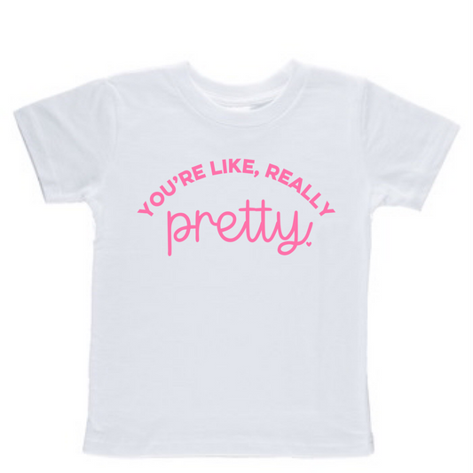 You’re like, really pretty